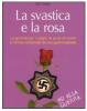 La svastica e la rosa. La giovinezza, i sogni, la gioia di vivere schiacciati da una guerra spietata