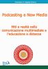 Podcasting e new media: miti e realt� nella comunicazione multimediale e l'educazione a distanza