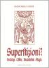 Superstizioni? Credenze, ubbie, incantesimi, magie