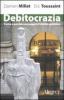 Debitocrazia. Come e perch� non pagare il debito pubblico