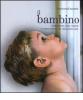 Il bambino. Cosa pensa, cosa impara e come cresce nei suoi primi anni