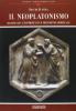 Il neoplatonismo. Significato e dottrine di un movimento spirituale