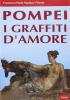 Pompei. I graffiti d'amore
