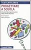 Progettare a scuola. Strumenti di programmazione delle attivit� educative