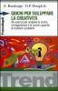 Giochi per sviluppare la creativit�. 66 esercizi per ampliare la vostra immaginazione e le vostre capacit� di risolvere i problemi