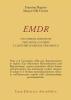 EMDR. Una terapia innovativa per il superamento dell'ansia, dello stress e dei disturbi di origine traumatica