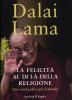 La felicit� al di l� della religione. Una nuova etica per il mondo
