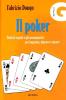 Il poker. Tutte le regole e gli accorgimenti per imparare, giocare e vincere