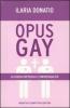 Opus Gay. La chiesa cattolica e l'omosessualit�