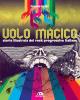 Il volo magico. Storia illustrata del rock progressivo italiano