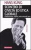 Scontro di civilt� ed etica globale. Globalizzazione, religioni, valori universali, pace