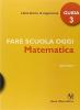 Fare scuola oggi. Matematica. Per la Scuola elementare vol.3