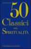 Cinquanta classici della spiritualit�. Una biblioteca in un libro
