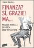 Finanza? S�, grazie! Ma... Piccolo manuale di difesa dell'investitore