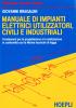 Manuale di impianti elettrici, utilizzatori, civili e industriali