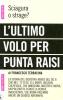L' ultimo volo per Punta Raisi. Sciagura o strage?