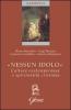 Nessun idolo. Cultura contemporanea e spiritualit� cristiana
