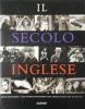 Il secolo inglese. Una storia fotografica del Regno Unito del XX secolo