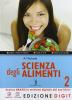 Scienza degli alimenti. Con espansione online. Per le Scuole superiori vol.2