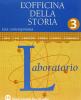 L' officina della storia. Con laboratorio. Per la Scuola media vol.3