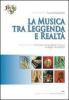 La musica tra leggenda e realt�. Con 3 CD Audio