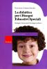 Didattica per i bisogni educativi speciali. Strategie e buone prassi di sostegno inclusivo. Con CD-ROM