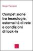 Competizione tra tecnologie, esternalit� di rete e condizioni di lock-in
