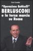 �Operazione Botticelli�. Berlusconi e la terza marcia su Roma