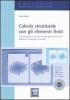 Calcolo strutturale con gli elementi finiti. Una spiegazione di base del metodo degli elementi finiti applicato all'ingegneria strutturale. Con CD-ROM
