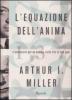 L' equazione dell'anima. L'ossessione per un numero nella vita di due geni