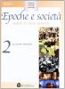 Epoche e societ�. Quadri di storia generale. Per le Scuole superiori vol.2