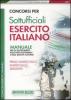 Concorsi per sottufficiali esercito italiano. Manuale per gli accertamenti psico-fisici-attitudinali e delle qualit� culturali