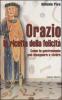Orazio la ricetta della felicit�. Come la gastronomia pu� insegnare a vivere
