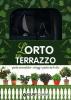 L' orto sul terrazzo. Piante aromatiche, ortaggi, piante da frutto. Con gadget