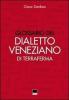 Glossario del dialetto veneziano di terraferma. Provincia nord-orientale di Venezia, Destra Piave Trevigiana, Pordenone, Istria, Dalmazia