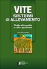 Vite. Sistemi di allevamento. Guida alla scelta e alla gestione