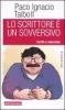 Lo scrittore � un sovversivo. Scritti e interviste