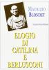 Elogio di Catilina e Berlusconi