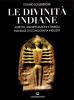 Le divinit� indiane. Aspetto, manifestazioni e simboli. Manuale di iconografia induista