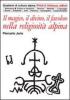 Il magico, il divino, il favoloso nella religiosit� alpina