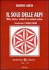 Il sole delle Alpi. Mito, storia e realt� di un simbolo antico