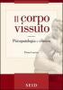 Il corpo vissuto. Psicopatologia e clinica