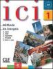 Ici. Livre de l'�l�ve. Con CD Audio. Per le Scuole superiori vol.1