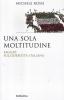 Una sola moltitudine. Saggio sull'identit� italiana