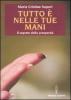 Tutto � nelle tue mani. Il segreto della prosperit�