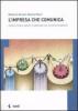 L' impresa che comunica. Come creare valore in azienda con la comunicazione