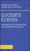 Goodbye Europa. Cronache di un declino economico e politico