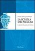 La scuola dei piccoli. Le identit� della scuola dell'infanzia