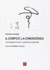 Il corpo e la conoscenza. L'intuizione attiva e l'eredit� di Cartesio