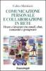 Comunicazione personale e collaborazione in rete. Vivere e lavorare tra email, chat, comunit� e groupware